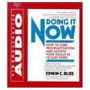 Doing it Now: How To Cure Procrastination And Achieve Your Goals In Twelve Easy Steps Audiobook