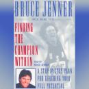 Finding the Champion Within: Step-By-Step Plan Reaching Your Full Potential Audiobook