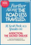 Further Along the Road Less Traveled: Addiction, the Sacred Disease Audiobook