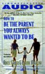 How To Be The Parent You Always Wanted To Be Audiobook