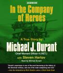 In the Company of Heroes: The True Story of Black Hawk Pilot Michael Durant and the Men Who Fought and Fell at Mogadishu, Steven Hartov, Michael Durant