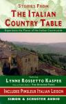 Stories from The Italian Country Table: Exploring the Culture of Italian Farmhouse Cooking, Lynne Rossetto Kasper