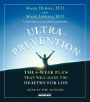 Ultraprevention: The 6-Week Plan That Will Make You Healthy for Life, Mark Liponis, Mark Hyman