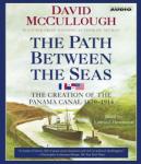 Path Between the Seas: The Creation of the Panama Canal, 1870-1914, David McCullough