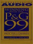 Winning With the P&G 99: Principles and Practices of Procter & Gamble's Success