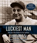 Luckiest Man: The Life and Death of Lou Gehrig, Jonathan Eig
