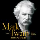 Mark Twain: A Life, Ron Powers