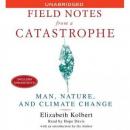 Field Notes From A Catastrophe: Man, Nature, and Climate Change Audiobook