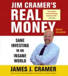 Jim Cramer's Real Money: Sane Investing in an Insane World, James J. Cramer