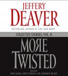 More Twisted: Collected Stories, Vol. II, Jeffery Deaver