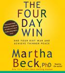 Four-Day Win: How to End Your Diet War and Achieve Thinner Peace Four Days at a Time, Martha Beck