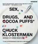 Sex, Drugs, and Cocoa Puffs: A Low Culture Manifesto, Chuck Klosterman