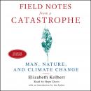 Field Notes From a Catastrophe: Man, Nature and Climate Change, Elizabeth Kolbert