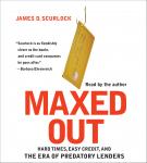 Maxed Out: Hard Times, Easy Credit and the Era of Predatory Lenders, James D. Scurlock