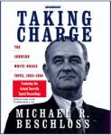 Taking Charge: The Johnson White House Tapes 1963 1964 Audiobook