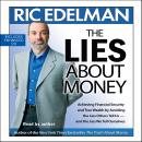 The Lies About Money: Achieving Financial Security and True Wealth by Avoiding the Lies Others Tell Us-- And the Lies We Tell Ourselves