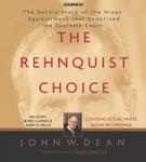 Rehnquist Choice: The Untold Story of the Nixon Appointment that Redefined the Supreme Court, John W. Dean