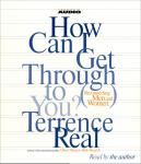 How Can I Get Through To You?, Terrence Real
