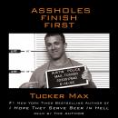 Assholes Finish First, Tucker Max