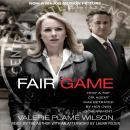Fair Game: My Life as a Spy, My Betrayal by the White House, Valerie Plame Wilson