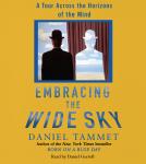 Embracing the Wide Sky: A Tour Across the Horizons of the Mind, Daniel Tammet