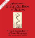 Little Red Book of Selling: 12.5 Principles of Sales Greatness, Jeffrey Gitomer