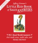 Little Red Book of Sales Answers: 99.5 Real Life Answers that Make Sense, Make Sales, and Make Money
