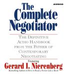 Complete Negotiator: The Definitive Audio Handbook from the Father of Contemporary Negotiating, Gerard Nierenberg