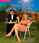 Are You There, Vodka?  It's Me, Chelsea Audiobook