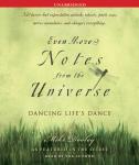 Even More Notes From the Universe: Dancing Life's Dance