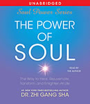 Power of Soul: The Way to Heal, Rejuvenate, Transform and Enlighten All Life, Zhi Gang Sha