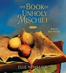 Book of Unholy Mischief: A Novel, Elle Newmark