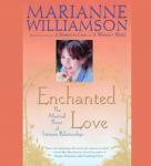 Enchanted Love: The Mystical Power of Intimate Relationships, Marianne Williamson