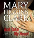Just Take My Heart: A Novel, Mary Higgins Clark