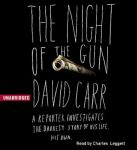 Night of the Gun: A reporter investigates the darkest story of his life. His own., David Carr