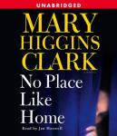 No Place Like Home: A Novel, Mary Higgins Clark