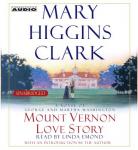 Mount Vernon Love Story: A Novel of George and Martha Washington Audiobook