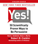 Yes!: 50 Scientifically Proven Ways to Be Persuasive, Robert Cialdini, Noah J. Goldstein, Steve J. Martin