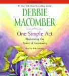 One Simple Act: Discovering the Power of Generosity, Debbie Macomber