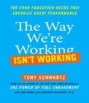 The Way We're Working Isn't Working: The Four Forgotten Needs That Energize Great Performance Audiobook