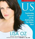 US: Transforming Ourselves and the Relationships that Matter Most, Lisa Oz