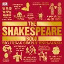 Shakespeare Book: Big Ideas Simply Explained, Dk 