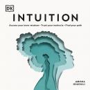 Intuition: Access Your Inner Wisdom; Trust Your Instincts; Find Your Path, Amisha Ghadiali