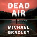 Dead Air: A Novel of Suspense Audiobook