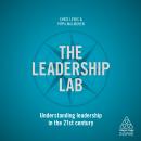 The Leadership Lab: Understanding Leadership in the 21st Century Audiobook