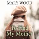 To Find My Mother Audiobook