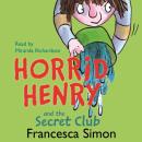 Horrid Henry and the Secret Club Audiobook
