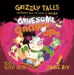 Grizzly Tales : Gruesome Grown-ups Audiobook