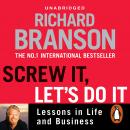 Screw It, Let's Do It: Lessons in Life and Business Audiobook