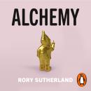 Alchemy: The Surprising Power of Ideas That Don't Make Sense Audiobook